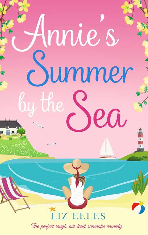 Annie's Summer by the Sea: The perfect laugh out loud romantic comedy