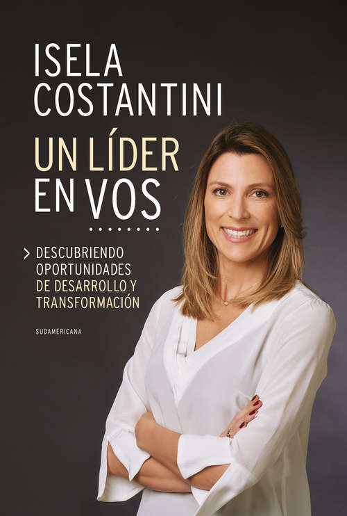 Book cover of Un líder en vos: Descubriendo oportunidades de desarrollo y transformación