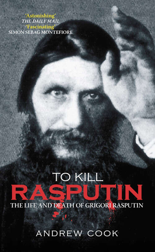 Book cover of To Kill Rasputin: The Life and Death of Grigori Rasputin