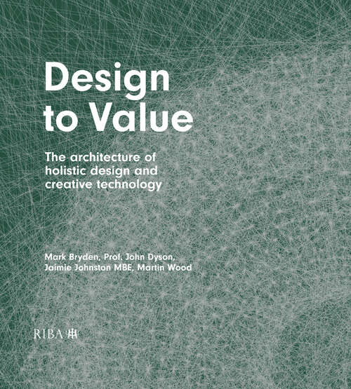 Book cover of Design to Value: The architecture of holistic design and creative technology