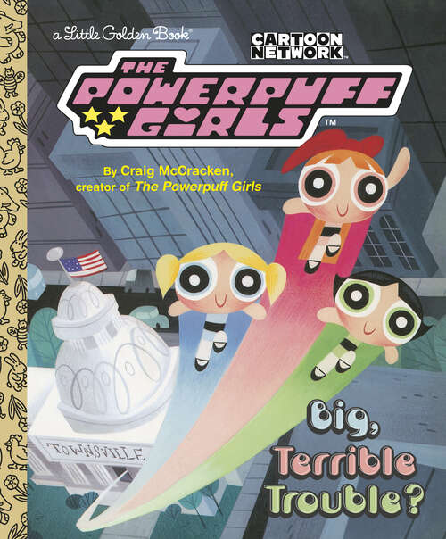 Book cover of Big, Terrible Trouble? (Little Golden Book)