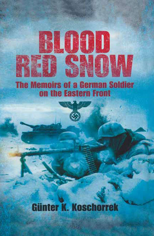 Book cover of Blood Red Snow: The Memoirs of a German Soldier on the Eastern Front