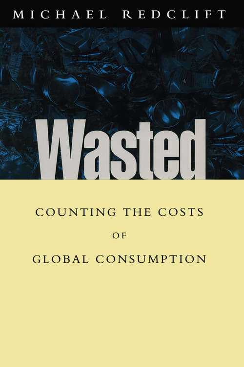 Wasted: Counting the costs of global consumption (Sustainable Development Set Ser.)