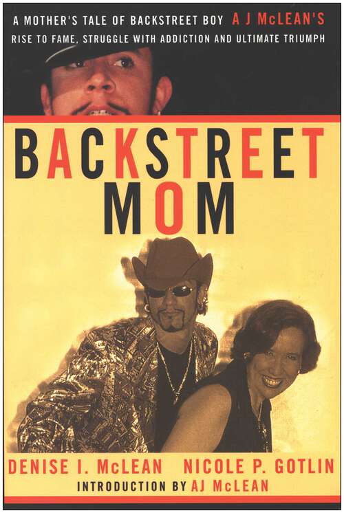 Book cover of Backstreet Mom: A Mother's Tale of Backstreet Boy AJ McLean's Rise to Fame, Struggle with Addiction, and Ultimate Triumph