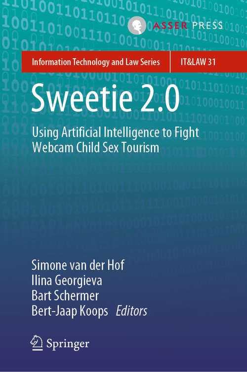 Sweetie 2.0: Using Artificial Intelligence to Fight Webcam Child Sex Tourism (Information Technology and Law Series #31)