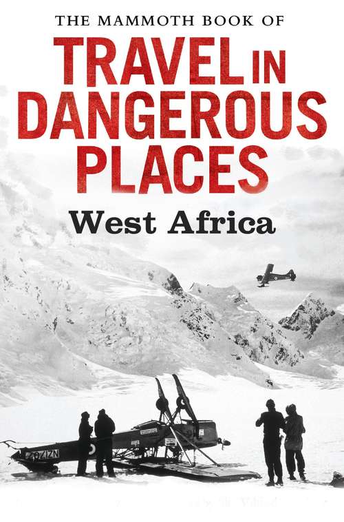 Book cover of The Mammoth Book of Travel in Dangerous Places: West Africa