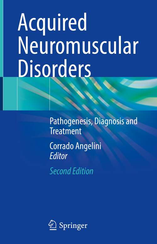 Book cover of Acquired Neuromuscular Disorders: Pathogenesis, Diagnosis and Treatment (2nd ed. 2022)