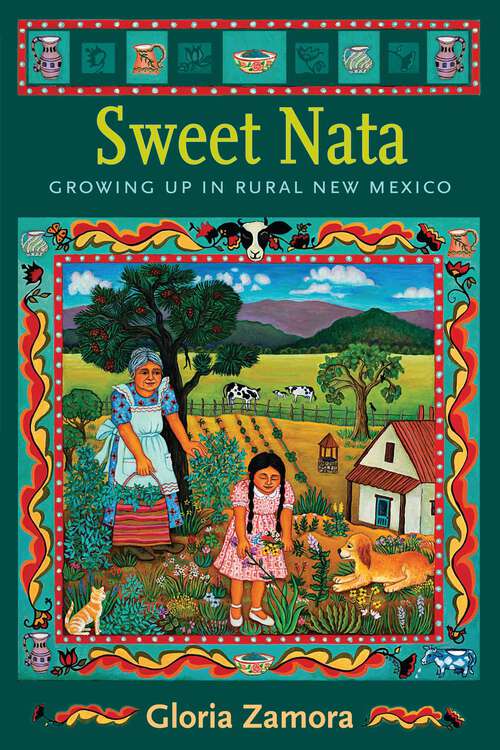 Book cover of Sweet Nata: Growing Up in Rural New Mexico