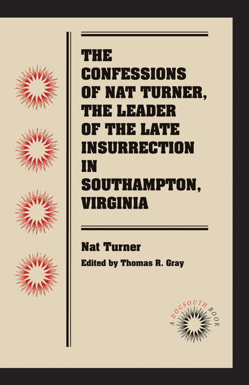 Book cover of The Confessions of Nat Turner, the Leader of the Late Insurrection in Southampton, Virginia