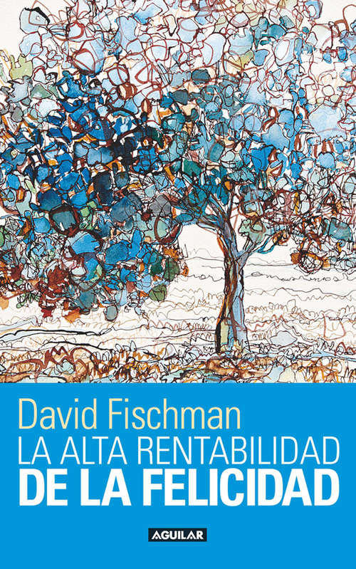 Book cover of La alta rentabilidad de la felicidad