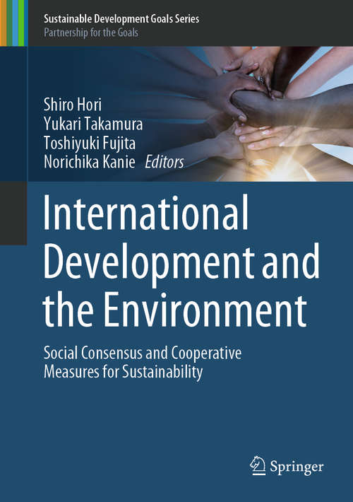 International Development and the Environment: Social Consensus and Cooperative Measures for Sustainability (Sustainable Development Goals Series)