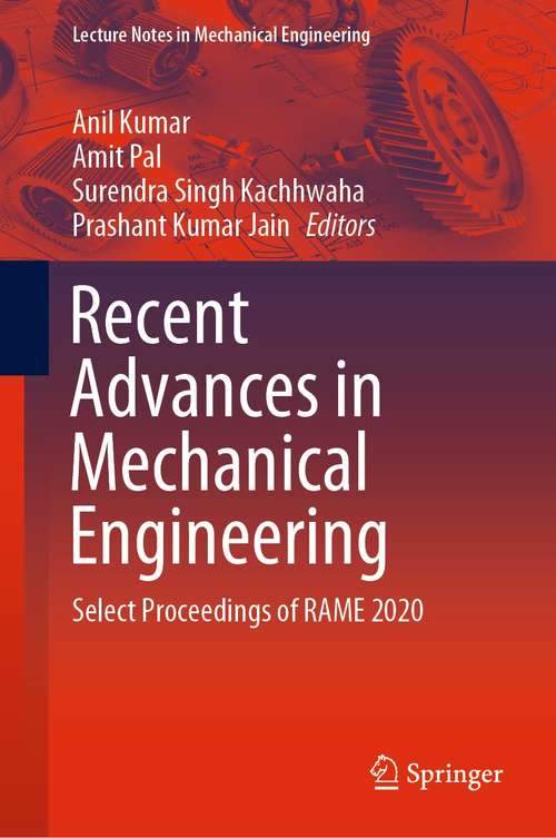 Recent Advances in Mechanical Engineering: Select Proceedings of RAME 2020 (Lecture Notes in Mechanical Engineering)