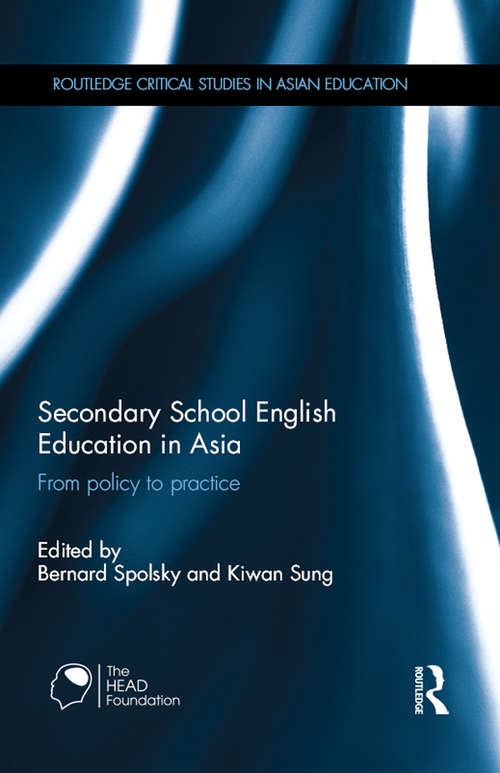 Book cover of Secondary School English Education in Asia: From policy to practice (Routledge Critical Studies in Asian Education)