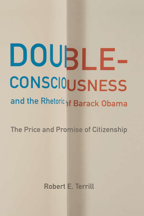 Book cover of Double-Consciousness and the Rhetoric of Barack Obama: The Price and Promise of Citizenship (Studies in Rhetoric & Communication)
