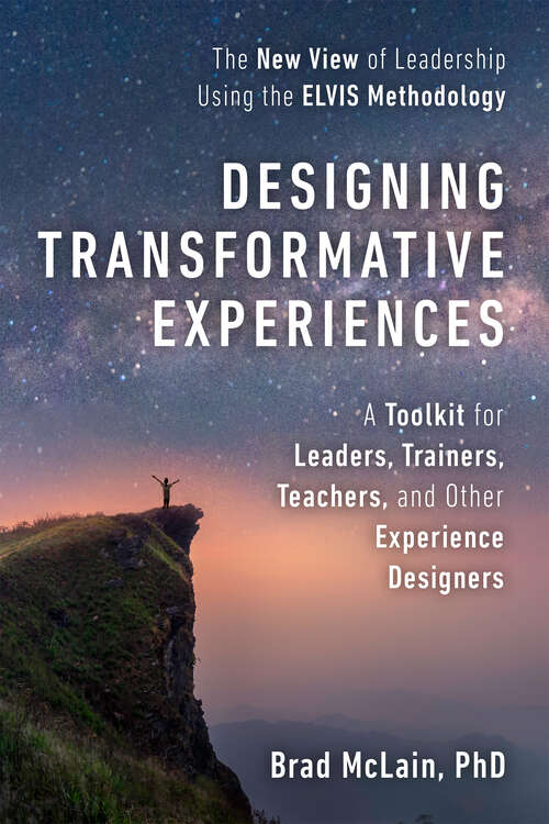 Book cover of Designing Transformative Experiences: A Toolkit for Leaders, Trainers, Teachers, and other Experience Designers (1)