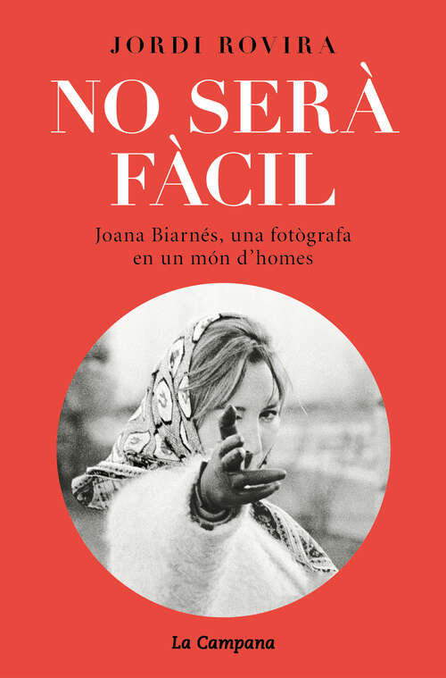 Book cover of No serà fàcil: Joana Biarnés, una fotògrafa en un món d'homes
