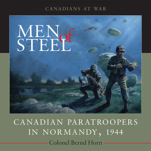 Book cover of Men of Steel: Canadian Paratroopers in Normandy, 1944