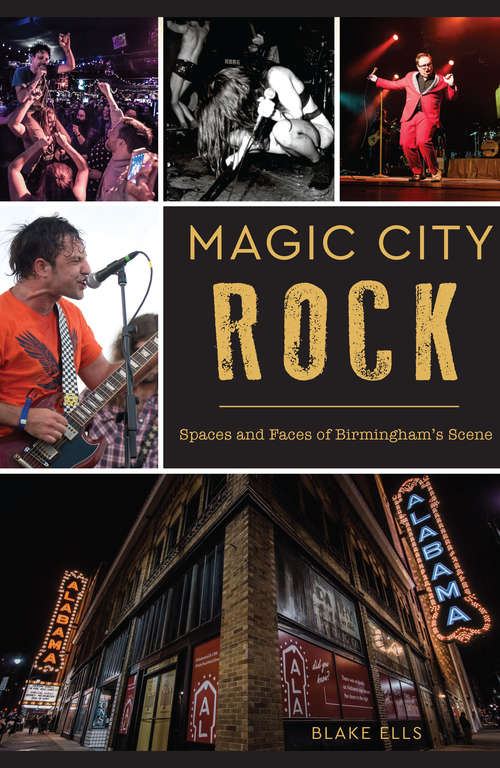 Book cover of Magic City Rock: Spaces and Faces of Birmingham’s Scene