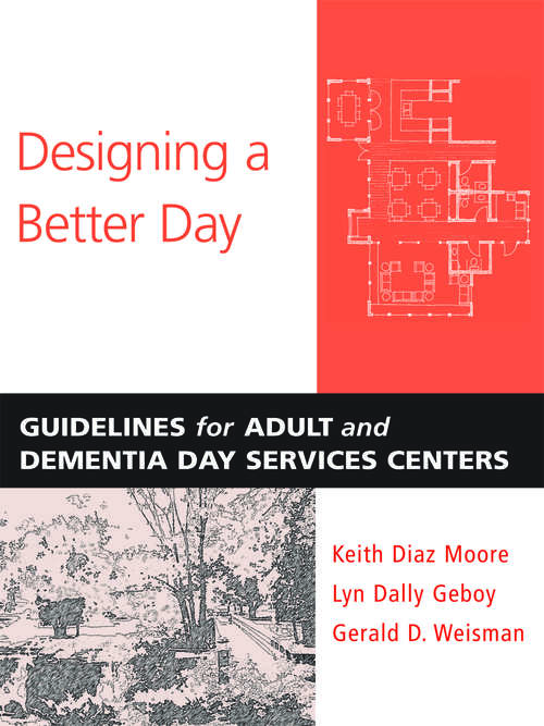 Designing a Better Day: Guidelines for Adult and Dementia Day Services Centers