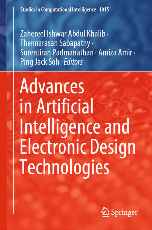 Book cover of Advances in Artificial Intelligence and Electronic Design Technologies (Studies in Computational Intelligence #1015)