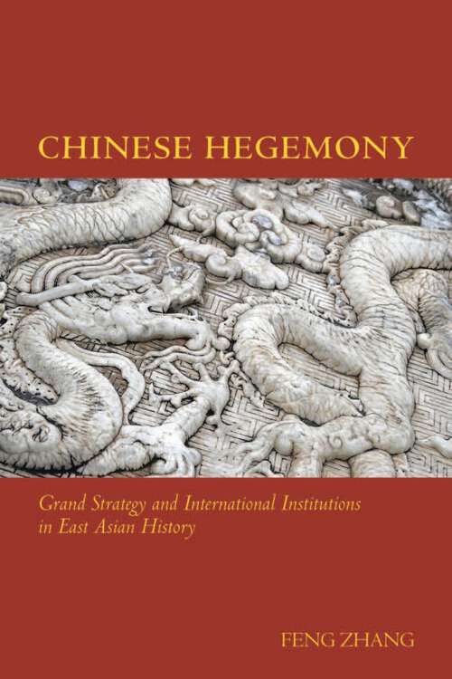 Chinese Hegemony: Grand Strategy and International Institutions in East Asian History