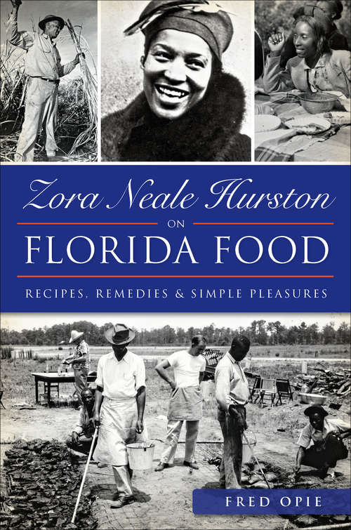 Book cover of Zora Neale Hurston on Florida Food: Recipes, Remedies & Simple Pleasures
