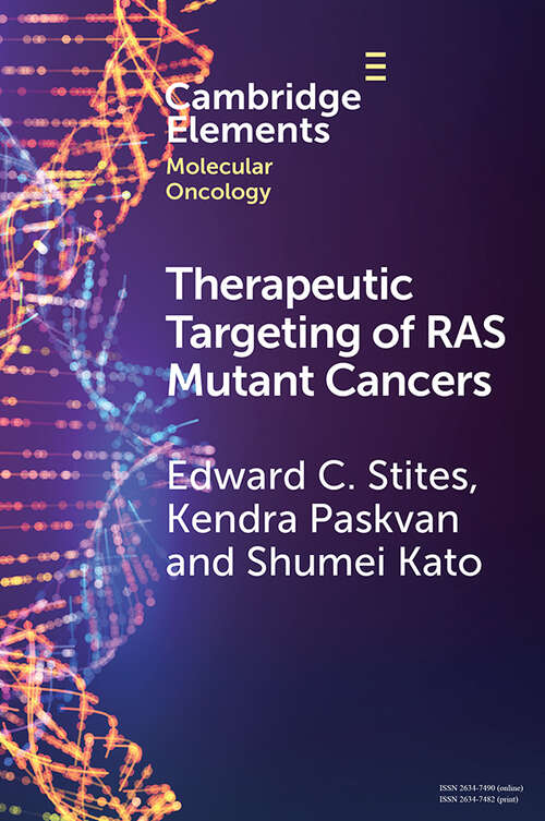 Book cover of Therapeutic Targeting of RAS Mutant Cancers (Elements in Molecular Oncology)