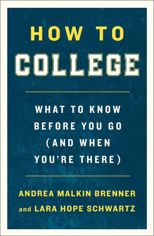 Book cover of How to College: What to Know Before You Go (and When You're There)
