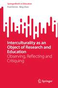 Interculturality as an Object of Research and Education: Observing, Reflecting and Critiquing (SpringerBriefs in Education)