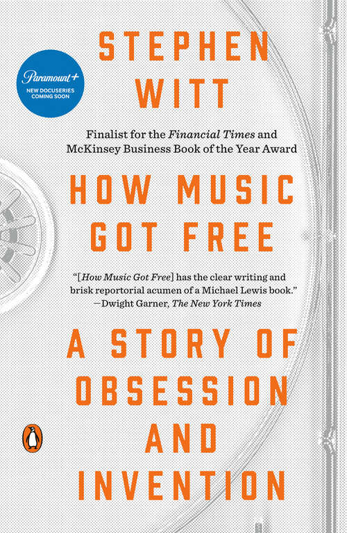 Book cover of How Music Got Free: The End of an Industry, the Turn of the Century, and the Patient Zero of Piracy