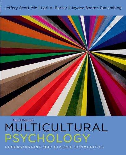 Multicultural Psychology: Understanding Our Diverse Communities  (Third Edition)