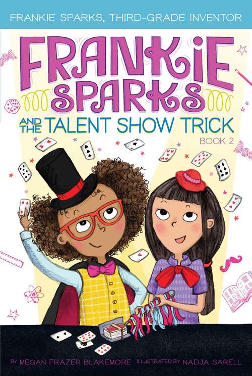 Book cover of Frankie Sparks and the Talent Show Trick (Frankie Sparks, Third-Grade Inventor #2)