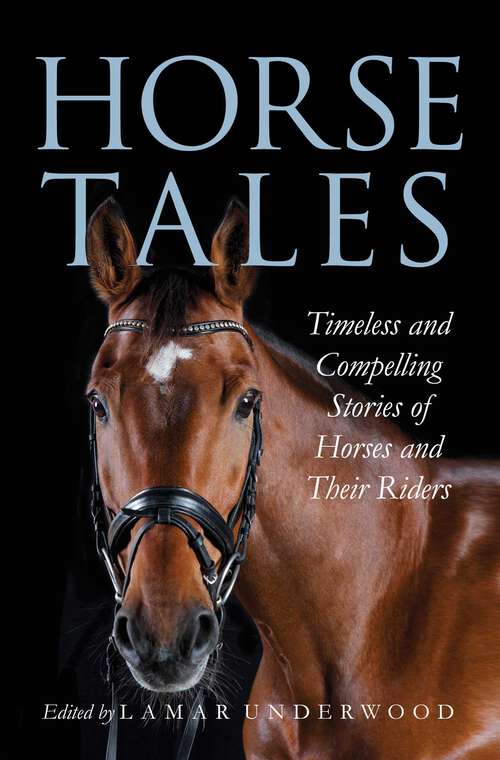 Book cover of Horse Tales: Timeless and Compelling Stories of Horses and Their Riders