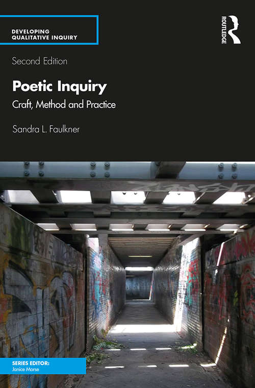 Poetic Inquiry: Craft, Method and Practice (Developing Qualitative Inquiry)