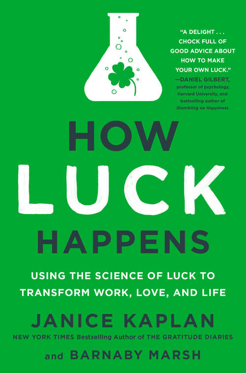 Book cover of How Luck Happens: Using the Science of Luck to Transform Work, Love, and Life