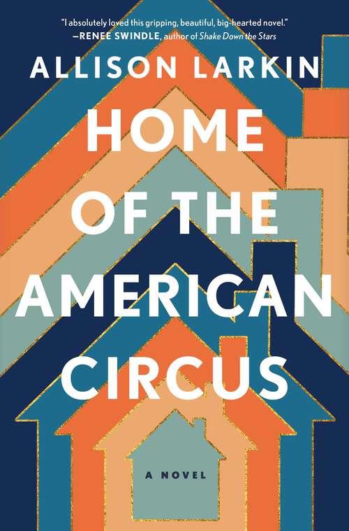 Book cover of Home of the American Circus: A Novel
