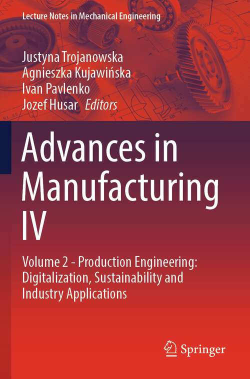 Book cover of Advances in Manufacturing IV: Volume 2 - Production Engineering: Digitalization, Sustainability and Industry Applications (2024) (Lecture Notes in Mechanical Engineering)