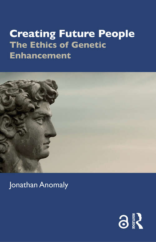 Book cover of Creating Future People: The Ethics of Genetic Enhancement