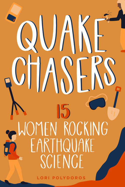 Book cover of Quake Chasers: 15 Women Rocking Earthquake Science (Women of Power #3)