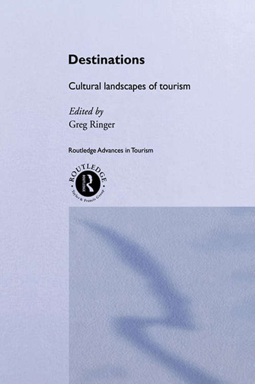 Book cover of Destinations: Cultural Landscapes of Tourism (Routledge Advances in Tourism)