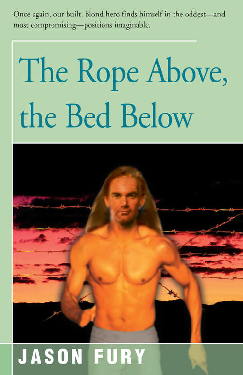 Book cover of The Rope Above, the Bed Below