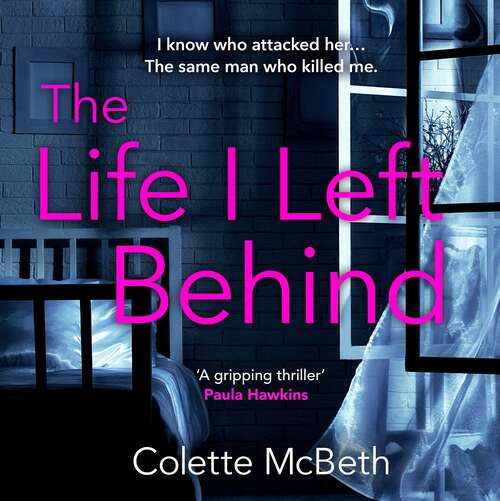 Book cover of The Life I Left Behind: A must-read taut and twisty psychological thriller