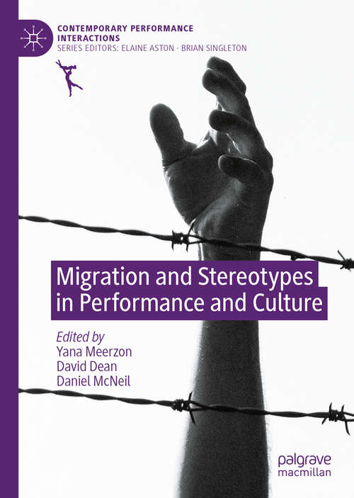 Migration and Stereotypes in Performance and Culture (Contemporary Performance InterActions)