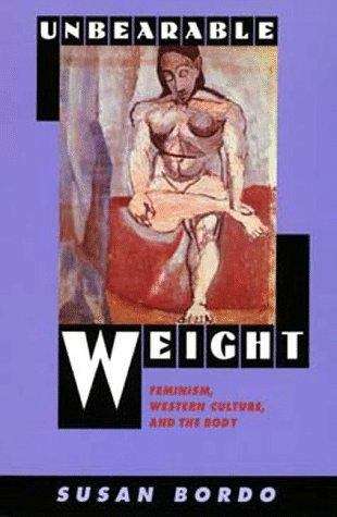 Book cover of Unbearable Weight: Feminism, Western Culture, and the Body