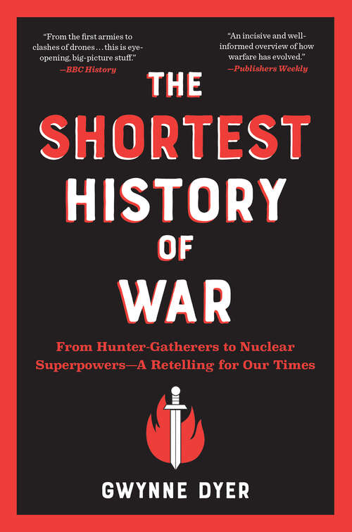 Book cover of The Shortest History of War: From Hunter-gatherers To Nuclear Superpowers--a Retelling For Our Times (Shortest History #0)