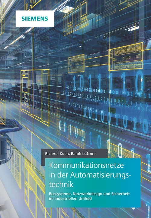 Book cover of Kommunikationsnetze in der Automatisierungstechnik: Bussysteme, Netzwerkdesign und Sicherheit im industriellen Umfeld