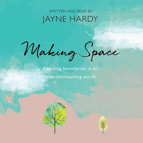Book cover of Making Space: Creating boundaries in an ever-encroaching world