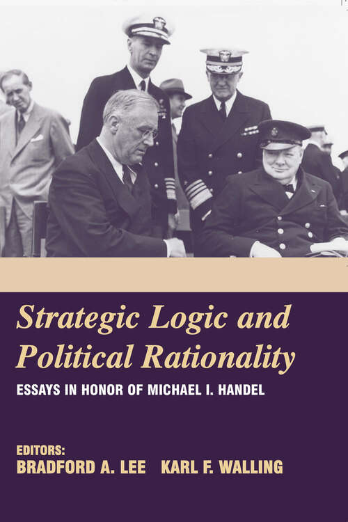 Book cover of Strategic Logic and Political Rationality: Essays in Honor of Michael I. Handel