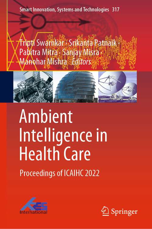 Ambient Intelligence in Health Care: Proceedings of ICAIHC 2022 (Smart Innovation, Systems and Technologies #317)