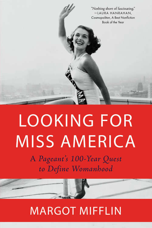 Book cover of Looking for Miss America: A Pageant's 100-Year Quest to Define Womanhood
